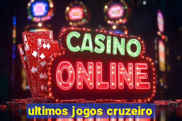 ultimos jogos cruzeiro